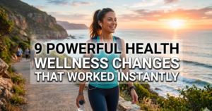9 Powerful Health Wellness Changes That Worked Instantly