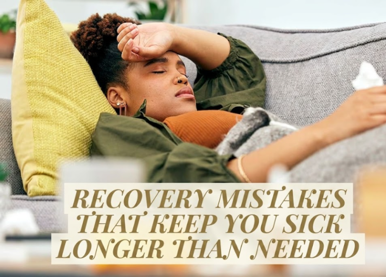 7 Recovery Mistakes That Keep You Sick Longer Than Needed