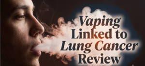 Vaping Linked to Lung Cancer Review
