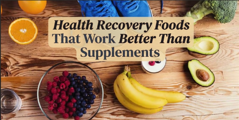 Health Recovery Foods That Work Better Than Supplements