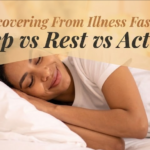 Recovering From Illness Faster: Sleep vs Rest vs Activity