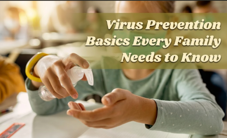 Virus Prevention Basics Every Family Needs to Know