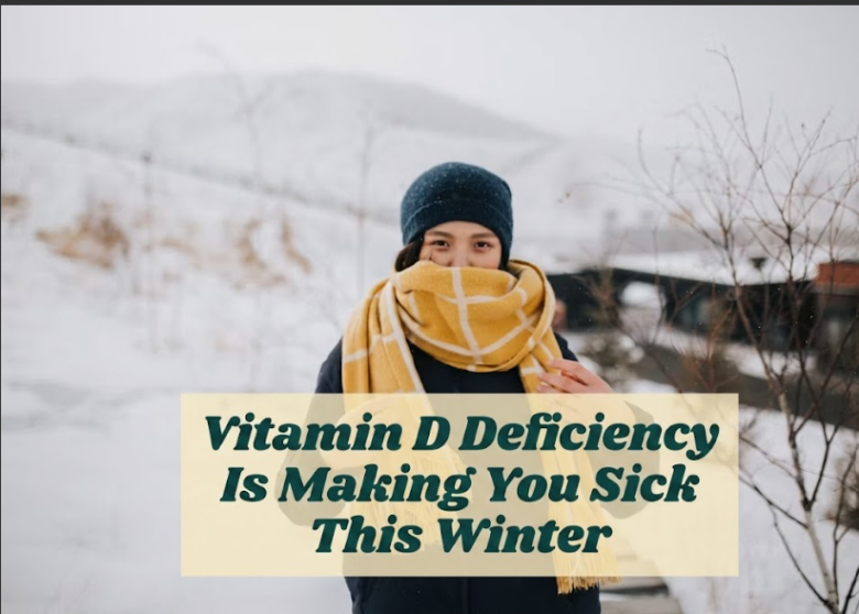 Vitamin D Deficiency Is Making You Sick This Winter